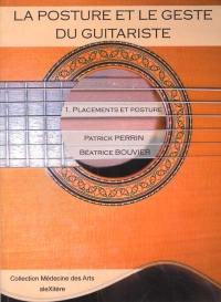 La posture et le geste du guitariste. Vol. 1. Placements et posture