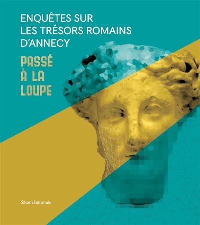Enquêtes sur les trésors romains d'Annecy : passé à la loupe