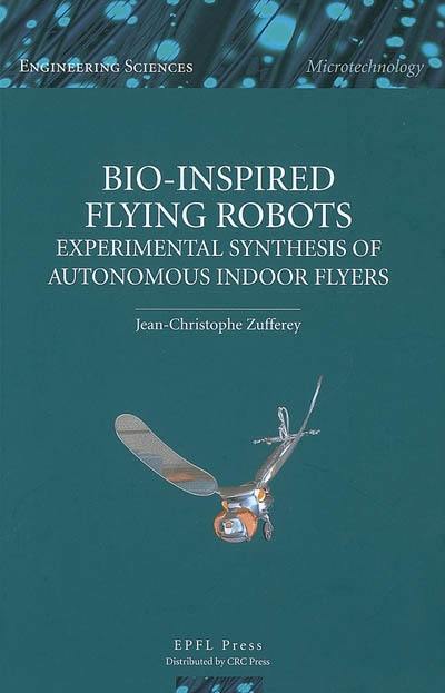 Bio-inspired flying robots : experimental synthesis of autonomous indoors flyers