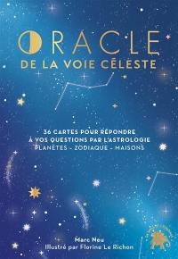 Oracle de la voie céleste : 36 cartes pour répondre à vos question par l'astrologie : planètes, zodiaque, maisons