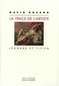 La Trace de l'artiste : Léonard et Titien