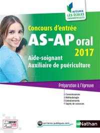 Concours d'entrée AS-AP, oral 2017 : aide-soignant, auxiliaire de puériculture : préparation à l'épreuve