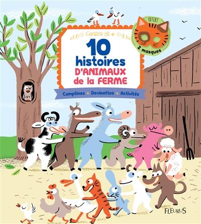10 histoires d'animaux de la ferme : comptines, devinettes, activités