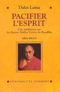 Pacifier l'esprit : une méditation sur Les quatre nobles vérités du Bouddha