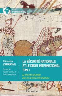 La sécurité nationale et le droit international. Vol. 1. La sécurité nationale dans les traités internationaux