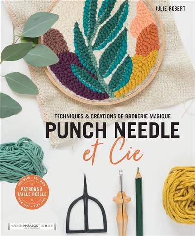 Punch needle et Cie : techniques & créations de broderie magique