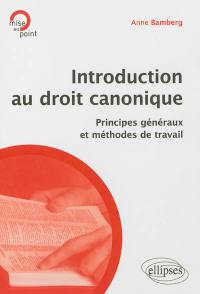 Introduction au droit canonique : principes généraux et méthodes de travail