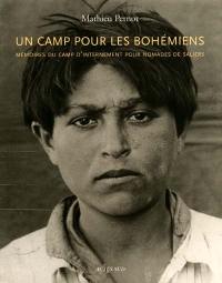 Un camp pour les Bohémiens : mémoire du camp d'internement pour nomades de Saliers