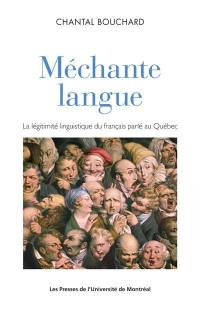 Méchante langue : légitimité linguistique du français parlé au Québec