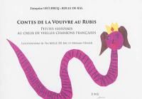 Contes de la Vouivre au rubis : petites histoires au creux de vieilles chansons françaises