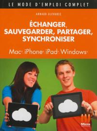Echanger, sauvegarder, partager, synchroniser : Mac, iPhone, iPad, Windows