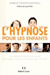 L'hypnose pour les enfants : une pratique efficace et sans danger pour mieux communiquer avec son enfant