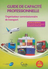 Guide de capacité professionnelle, organisateur commissionnaire de transport : manuel de référence pour la préparation aux examens de capacité professionnelle