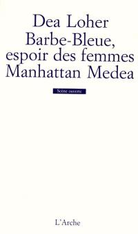 Barbe-Bleue, l'espoir des femmes. Manhattan Medea