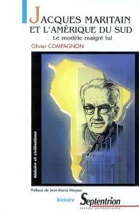 Jacques Maritain et l'Amérique du Sud : le modèle malgré lui