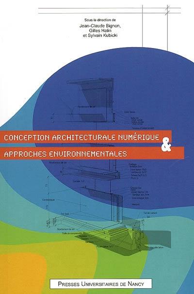 Conception architecturale numérique et approches environnementales : actes du 3e Séminaire de conception architecturale numérique, 14-15 mai 2009