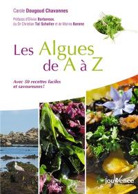 Les algues de A à Z : avec 50 recettes faciles et savoureuses !