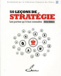 50 leçons de stratégie : les parties qu'il faut connaître