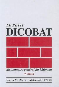 Le petit Dicobat, dictionnaire général du bâtiment
