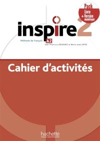 Inspire 2, méthode de français, A2 : cahier d'activités : pack livre + version numérique