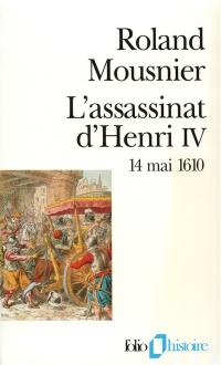 L'assassinat d'Henri IV : 14 mai 1610