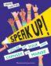 Speak up ! : utilise ta voix ! : pour changer le monde !