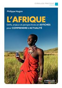 L'Afrique : défis, enjeux et perspectives en 40 fiches pour comprendre l'actualité