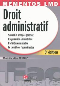 Droit administratif : sources et principes généraux, l'organisation administrative, l'activité administrative, le contrôle de l'administration