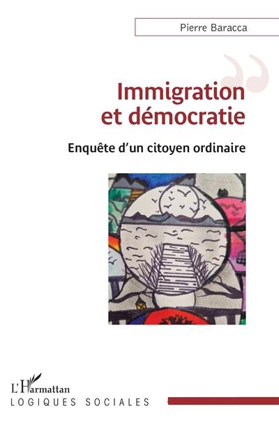 Immigration et démocratie : enquête d'un citoyen ordinaire