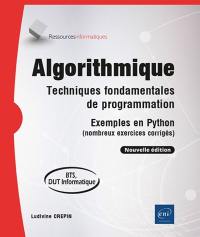 Algorithmique : techniques fondamentales de programmation : exemples en Python (nombreux exercices corrigés), BTS, DUT informatique
