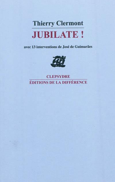 Jubilate ! : poèmes pour soprano : avec 13 interventions de José de Guimaraes
