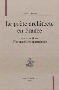 Le poète architecte en France : constructions d'un imaginaire monarchique