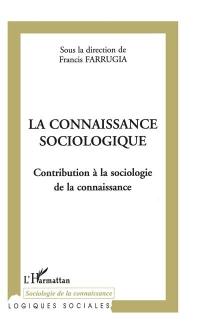 La connaissance sociologique : contribution à la sociologie de la connaissance