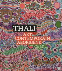 Thali : art contemporain aborigène. Thali : contemporary aboriginal art