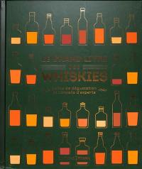 Le grand livre des whiskies : notes de dégustation et conseils d'experts