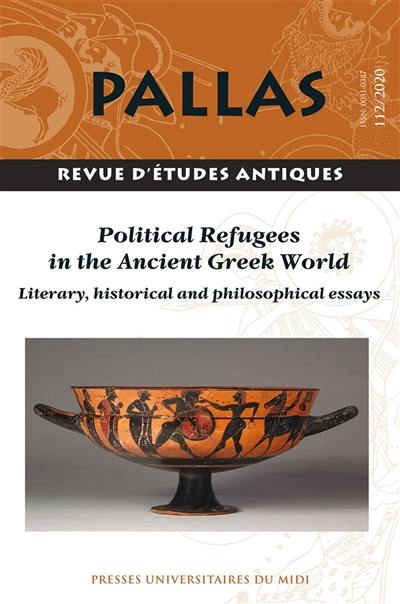Pallas, n° 112. Political refugees in the ancient greek world : literary, historical and philosophical essays
