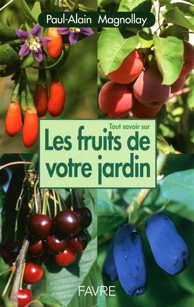 Tout savoir sur les fruits de votre jardin