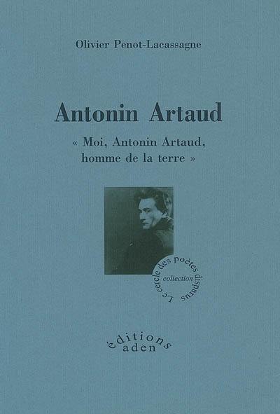 Antonin Artaud : Moi, Antonin Artaud, homme de la terre