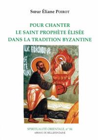 Pour chanter le saint prophète Elisée dans la tradition byzantine