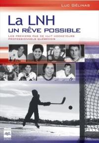 La LNH, un rêve possible. Vol. 1. Les premiers pas de huit hockeyeurs professionnels québécois