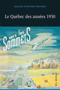 Bulletin d'histoire politique. Vol. 24, no 1. Le Québec des années 1950 : vers les sommets
