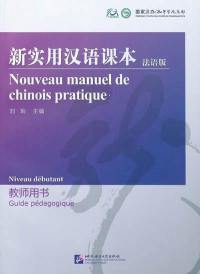 Nouveau manuel de chinois pratique : niveau débutant : guide pédagogique