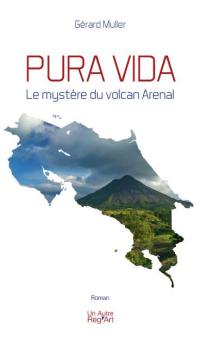 Pura vida : le mystère du volcan Arenal