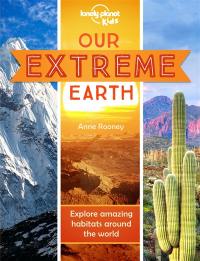 Our extreme earth : explore amazing habitats around the world