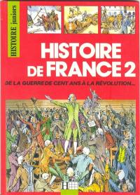 Histoire de France. Vol. 2. De la guerre de Cent Ans à la Révolution