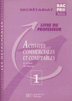 Activités commerciales et comptables, première et terminale bac pro secrétariat : livre du professeur