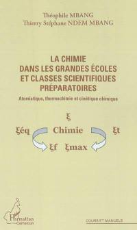 La chimie dans les grandes écoles et classes scientifiques préparatoires : atomistique, thermochimie et cinétique chimique