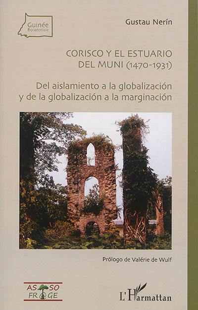 Corisco y el estuario del Muni (1470-1931) : del aislamiento a la globalizacion y de la globalizacion a la marginacion