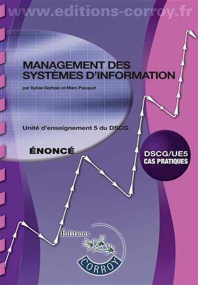 Management des systèmes d'information, DSCG-UE5 : unité d'enseignement 5 du DSCG, cas pratiques : énoncé