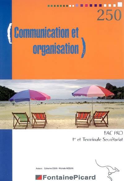 Communication et organisation : bac pro, 1re et terminale secrétariat